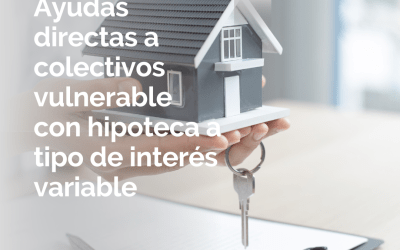 Ayudas directas a los colectivos más vulnerables con hipoteca a tipo de interés variable